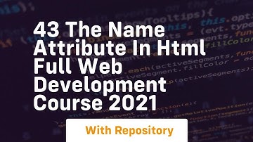43 the name attribute in html full web development course 2021