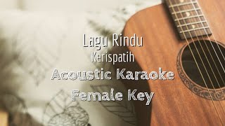 Lagu Rindu - Kerispatih - Acoustic Karaoke (Female Key)