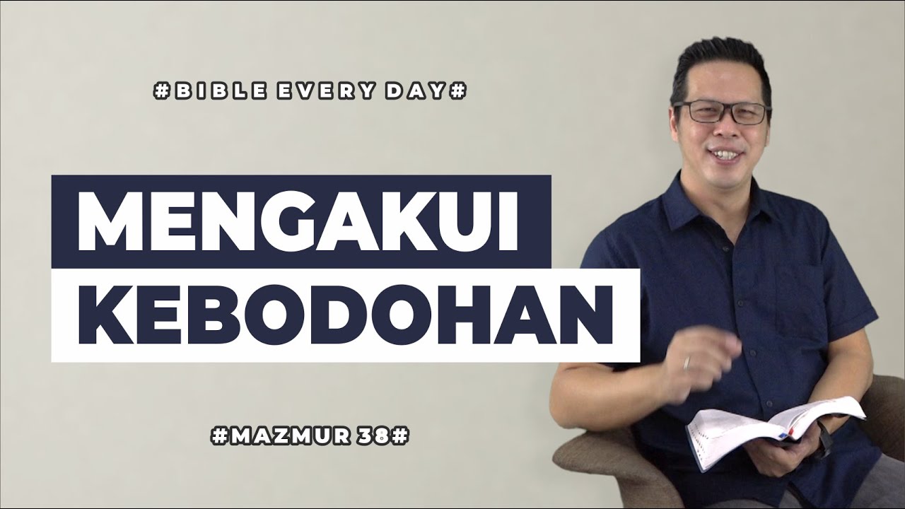 Mengakui Kebodohan (Mazmur 38) - Petrus Kwik  |  BIBLE EVERY DAY