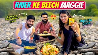 River ke Beech mei Maggie Banayi 😍 Kyu Aana Pada Achanak Gaon