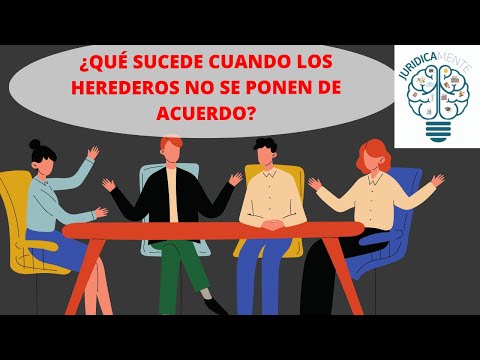 ¿QUÉ SUCEDE CUANDO LOS HEREDEROS NO SE PONEN DE ACUERDO?