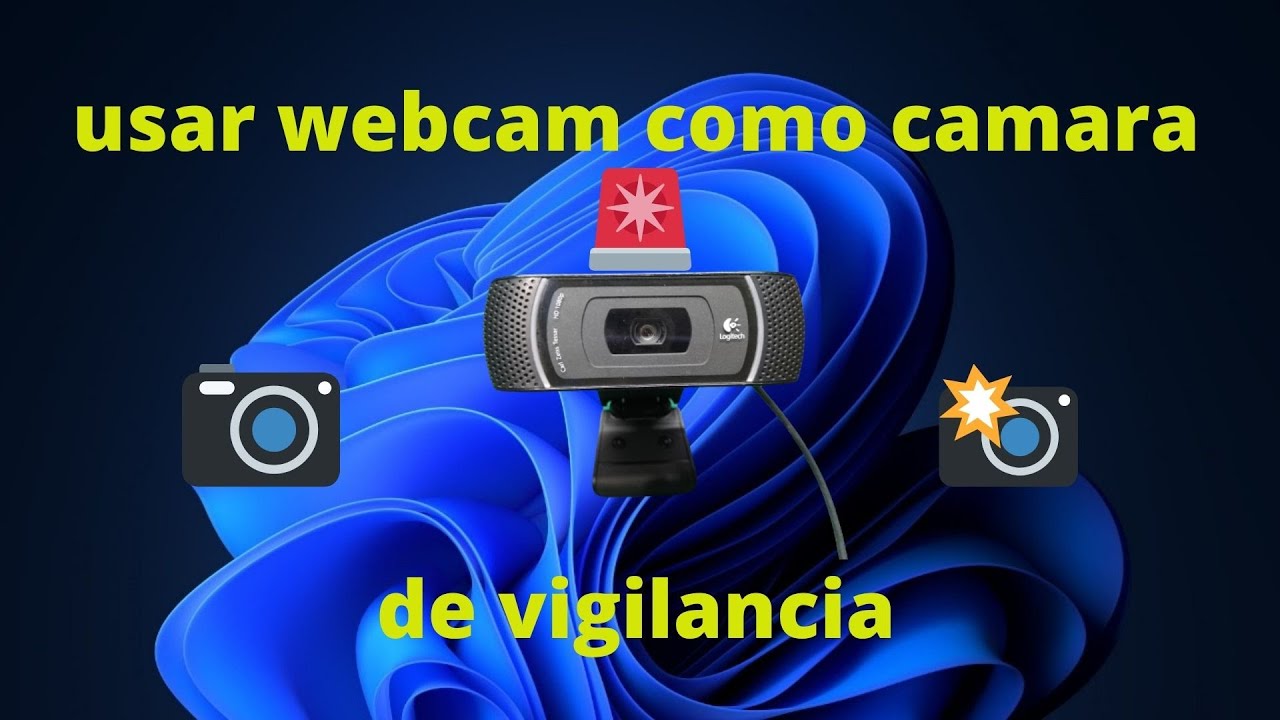 Cómo convertir tu webcam en cámara de vigilancia