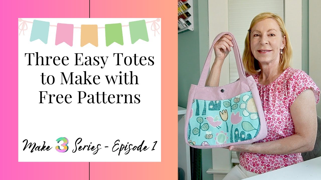 Three Easy Tote Bags to Make with Free Sewing Patterns | Make 3 Series - Episode 1