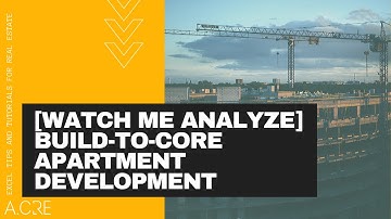 Watch Me Analyze a Build-to-Core Apartment Development Scenario