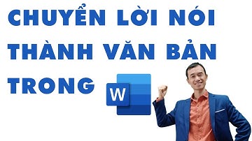 Chuyển lời nói thành văn bản trong Microsoft Word nhanh chóng, chính xác