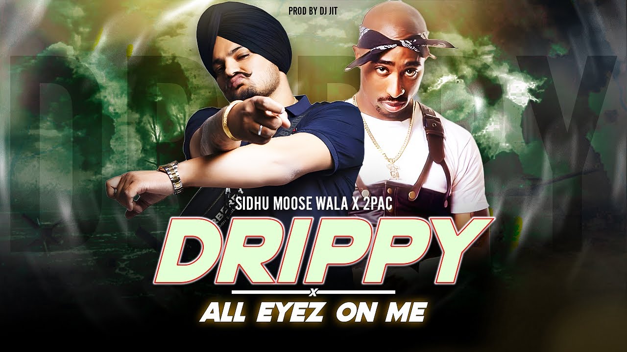 Drippy X All Eyes On Me Gangsta Mashup   Sidhu Moose Wala Ft 2Pac  Prod By Dj Jit