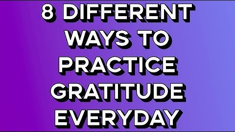 8 Easy Ways to Practice Gratitude Everyday