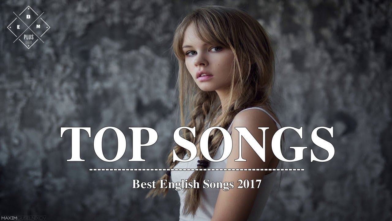 10 английских песен. Best English Songs. Топ песен 2017. Обои English by Songs. Песни 2017 г английские.