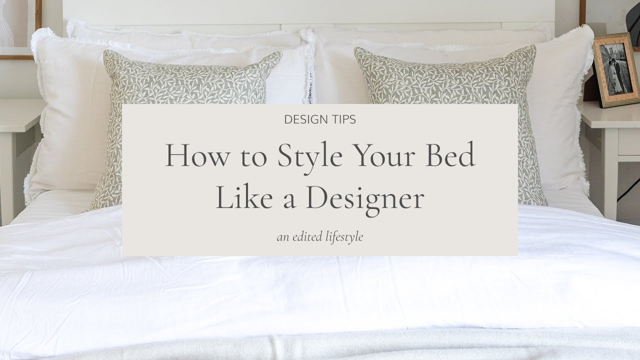 How to Style Your Bed Like a Designer | An Edited Lifestyle - YouTube