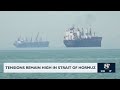 Tensions remain high in Strait of Hormuz