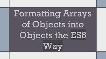 Formatting Arrays of Objects into Objects the ES6 Way