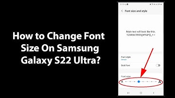 How to Change Font Size On Samsung Galaxy S22 Ultra?