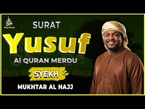 Surah Yusuf Shiekh Mukhtar Al Hajj - Murotal Al Quran Merdu