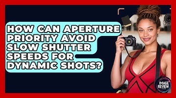 How Can Aperture Priority Avoid Slow Shutter Speeds For Dynamic Shots? - Image Review Studio