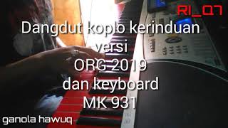 Dangdut koplo kerinduan versi ORG 2019   keyboard MK 931