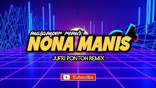 Masamper Nona Manis Remix 2022 - Jufri Pontoh SRC disco tanah 🔥🔥☑️