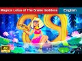 Magical lotus of the snake goddess  bedtime stories  fairy tales  woafairytalesenglish