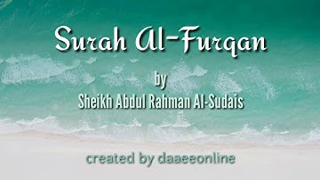 25. Surah Al-Furqan | Sheikh Abdul Rahman Al-Sudais - شيخ عبدالرحمن السديس | سورة الفرقان
