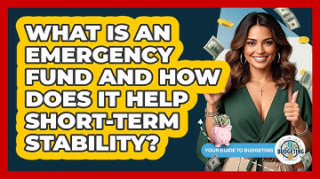 What Is An Emergency Fund And How Does It Help Short-term Stability? - Your Guide to Budgeting