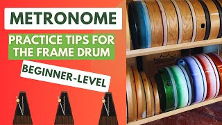 Metronome Practice tips for the Frame Drum (Beginner Level) - with Marla Leigh