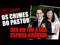 Os crimes do pastor e sua vida dupla philip e karissa grandine