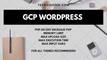 Google Cloud Platform (GCP) | Wordpress Click-to-Deploy | Increase PHP Memory Limit | Upload size