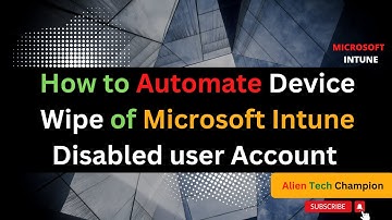 MS31 - How to Automate device Wipe of Intune Disabled user Account