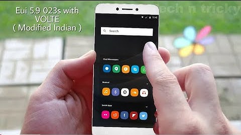 ☑ Get VOLTE in Eui 5.9.0.23s Le 1s/eco | Latest Rom | x507, x509, x500 | Indian Rom with App drawer