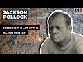 Jackson Pollock: Decoding the Art of the ‘Action Painter’