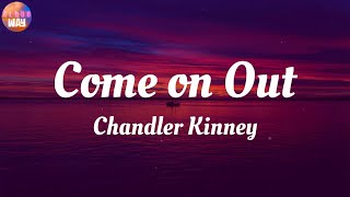 Chandler Kinney - Come on Out / Lyrics Resimi
