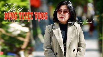 [VIDEO LYRIC] TÔI ƠI ĐỪNG TUYỆT VỌNG -sáng tác TRỊNH CÔNG SƠN -tiếng hát MỸ HẠNH
