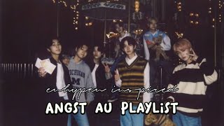 enhypen inspired angst au playlist