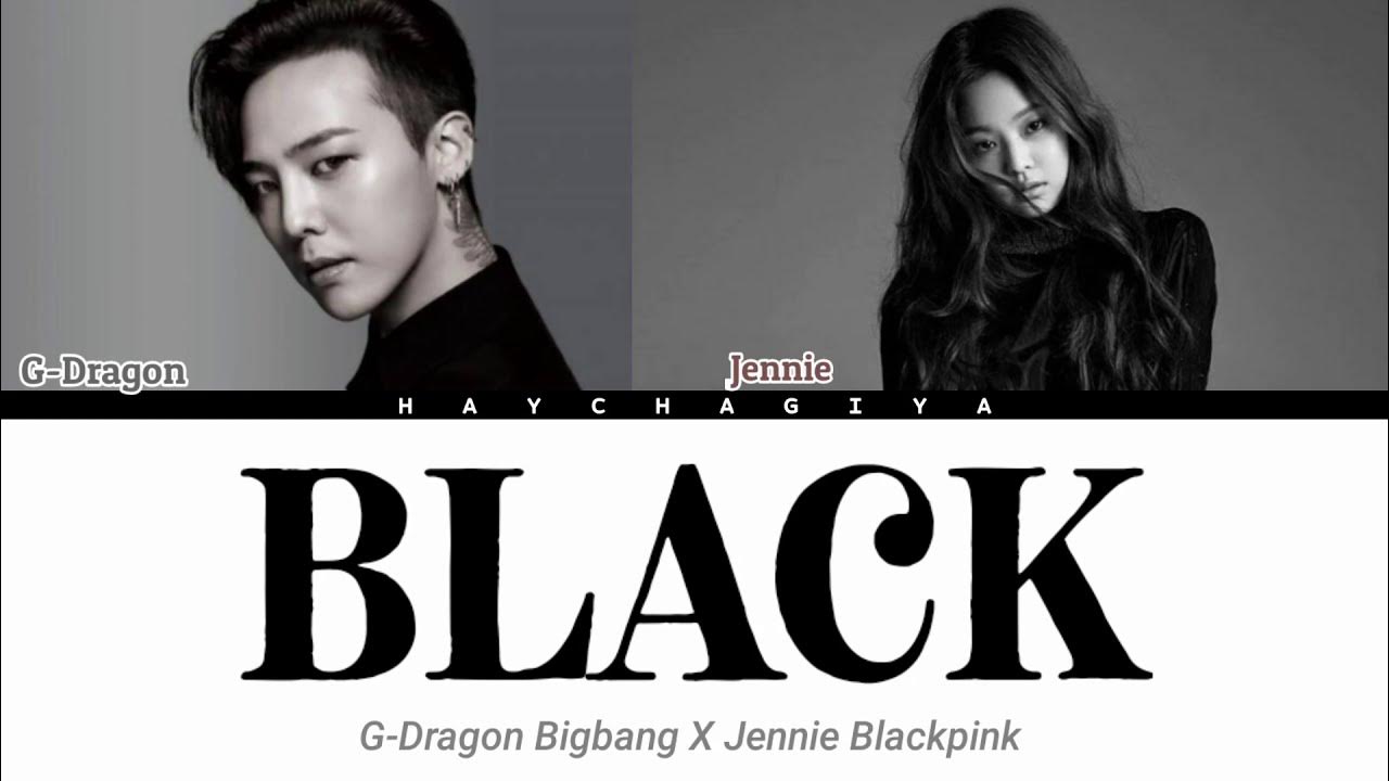 G-DRAGON & Jennie - 'Black' Color Coded Lyrics_Han_Rom_Ina Lirik Terjemahan Indonesia G-DRAGON & Jennie - 'Black' Color Coded Lyrics_Han_Rom_Ina Lirik Terjemahan Indonesia