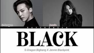G-DRAGON & Jennie - 'Black' Color Coded Lyrics_Han_Rom_Ina Lirik Terjemahan Indonesia