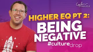 Improving Emotional Intelligence Part 2: Being Negative | #culturedrop | Galen Emanuele