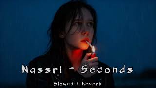Nassri - Seconds (Slowed + Reverb) Deep House