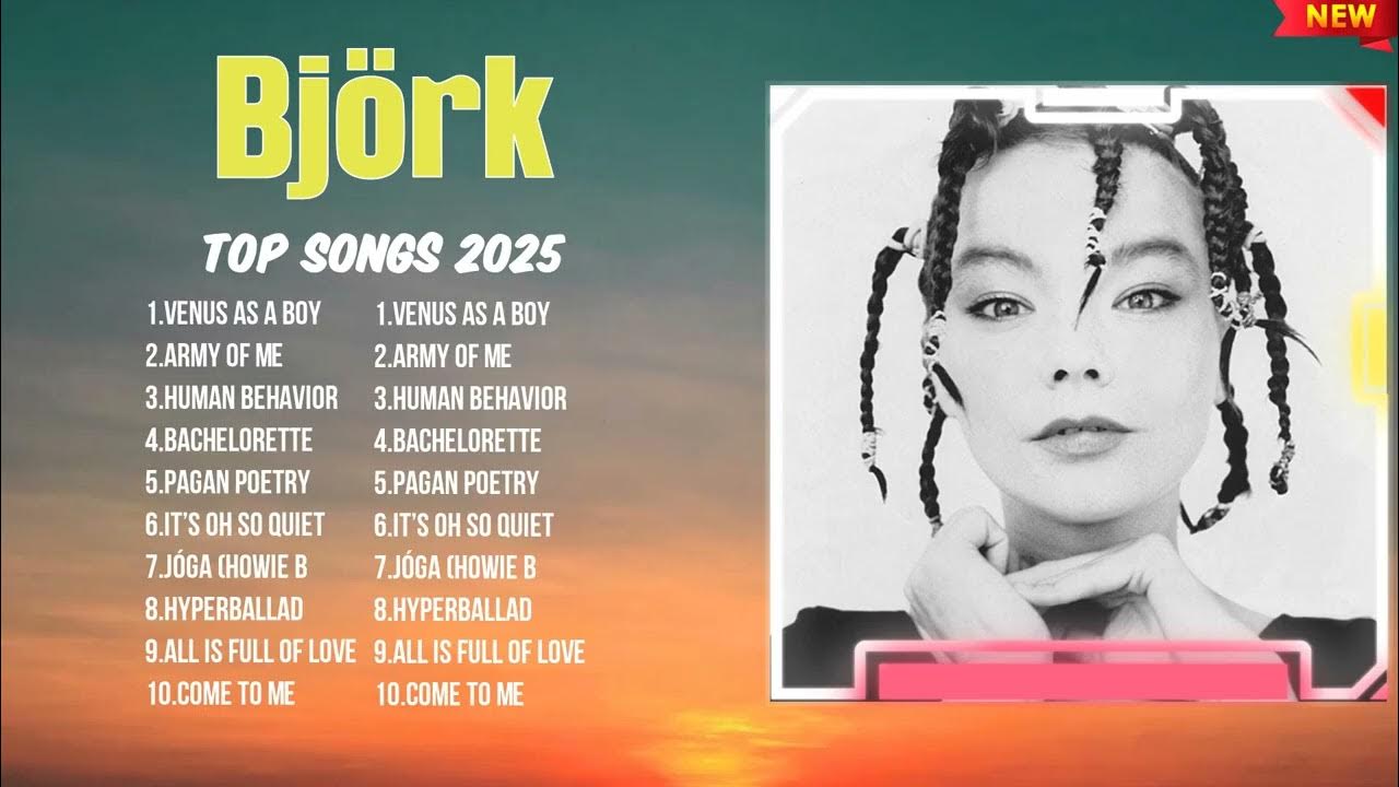 Björk 2025 ChartTopping Tracks Hot Music Trending Songs YouTube