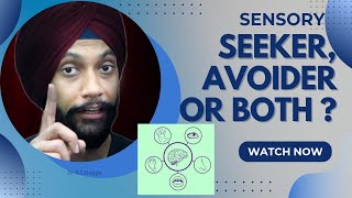 Sensory seek see , Avoider or both  Understanding of Sensory modulation disorder by Dr RS Bagga