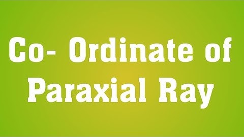 L18: Co-ordinates of paraxial ray