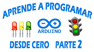 PROGRAMANDO ARDUINO DESDE CERO PARTE 2 / Practica Semáforo