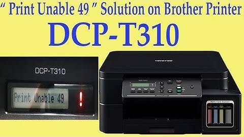 How To Resolve Printer Error Codes 49 - Printer Support - Brother DCP-t310 printer@technicaljasis