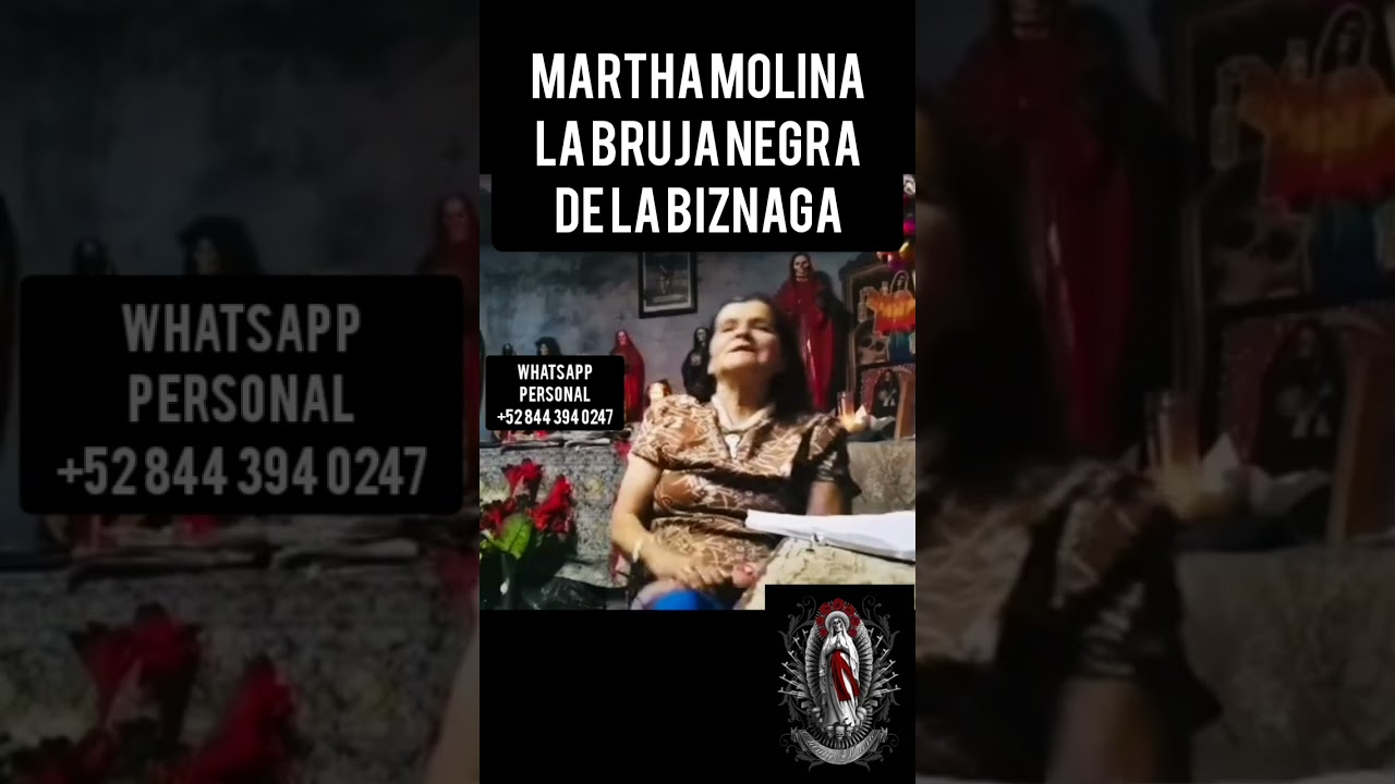 Martha Molina la bruja negra de la Biznaga WhatsApp personal +52 844 394 0247