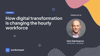 How digital transformation is changing the hourly workforce [Free webinar]
