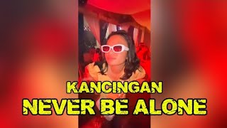 NEVER BE ALONE _ KANCINGAN PARTY|| EXCELLENT PROJECT🔥🚀
