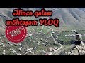 Əlincə qalası möhtəşəm və macəralı səyahət / Canavar ilə qarşılaşdıq / VLOQ - Əlincə turu