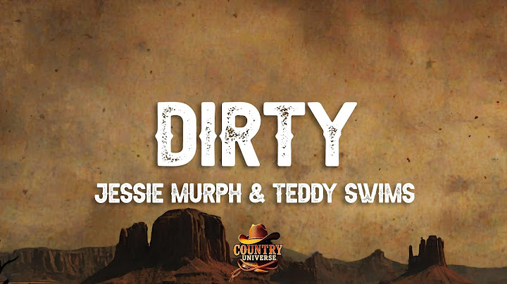 Jessie Murph, Teddy Swims - Dirty (Lyrics)