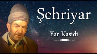 Şehriyar | Yar Kasidi | Şiir (Azerbaycan Türkçesi)