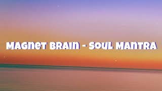 Magnet Brain - Soul Mantra Karaoke version