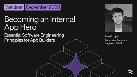 Becoming an Internal App Hero: Essential Software Engineering Principles for App Builders