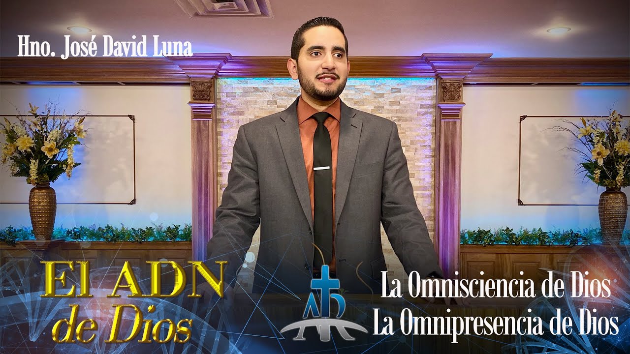 LA OMNISCIENCIA DE DIOS / LA OMNIPRESENCIA DE DIOS | Hno. José David Luna | Mayo 5, 2022